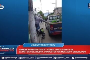 “Ahora sí poneme la multa”: Agente de la PMT de Villa Nueva es agredido por conductor